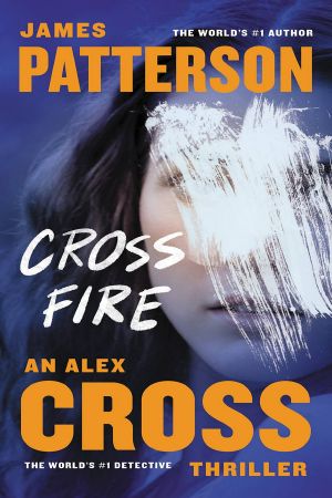 [Alex Cross 17] • Cross Fire